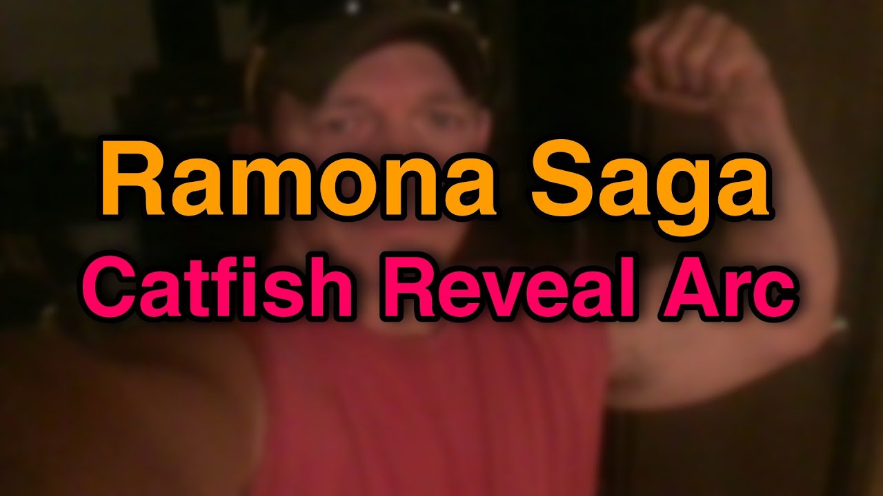 Ramona Saga/Catfish Reveal - Desperate Ex-Boyfriend PT 1