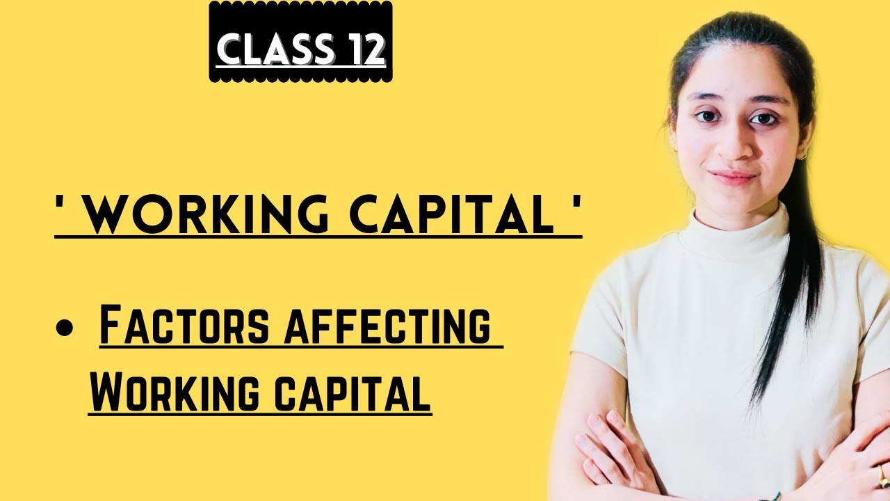 Fixed capital and working capital | Factors affecting working capital | Class 12