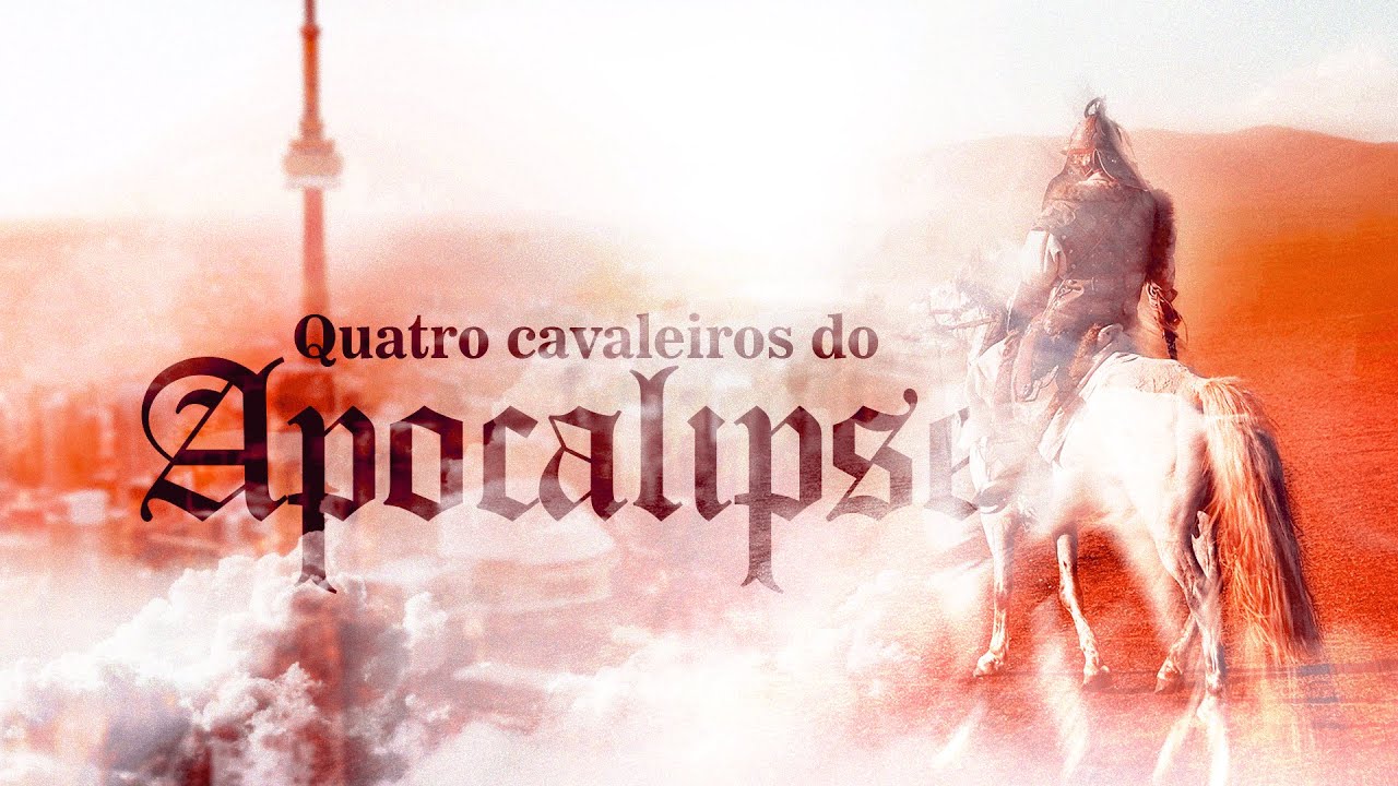 OS QUATRO CAVALEIROS DO APOCALIPSE - Pr. Hernane Santos