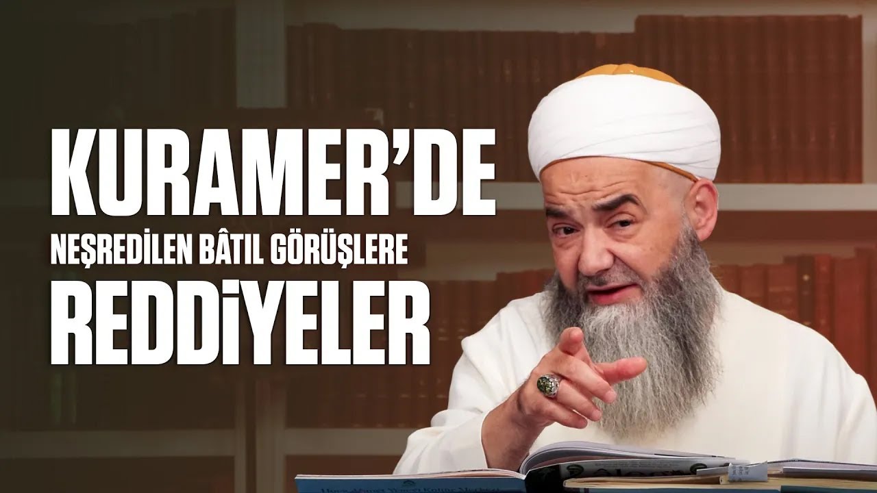 KURAMER’de Neşredilen Bâtıl Görüşlere Reddiyeler