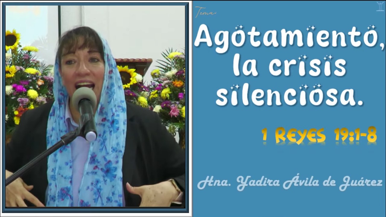 Tema: Agotamiento, la crisis silenciosa. Hna. Yadira Ávila de Juárez