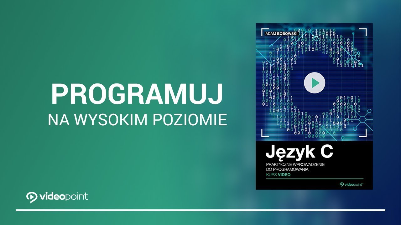 VIDEOPOINT | Język C. Praktyczne wprowadzenie do programowania [kurs video]