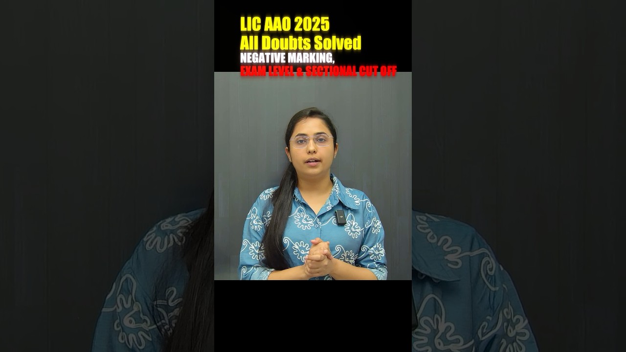CONFUSION Cleared! LIC AAO 2025 | NEGATIVE MARKING, EXAM LEVEL, PATTERN & SECTIONAL CUT OFF