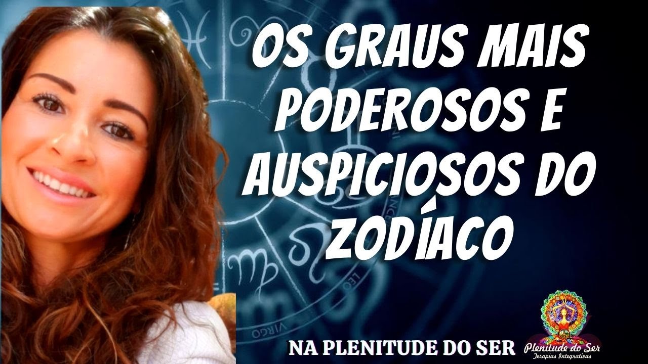 OS GRAUS MAIS PODEROSOS  E AUSPICIOSOS DO ZODÍACO!! 