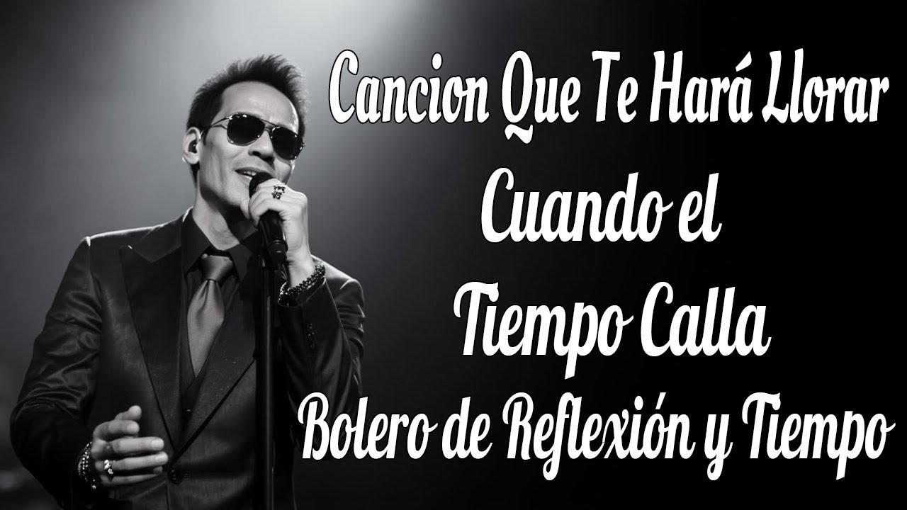 Marc Anthony – Cuando el Tiempo Calla | Bolero de Reflexión y Dolor del Alma
