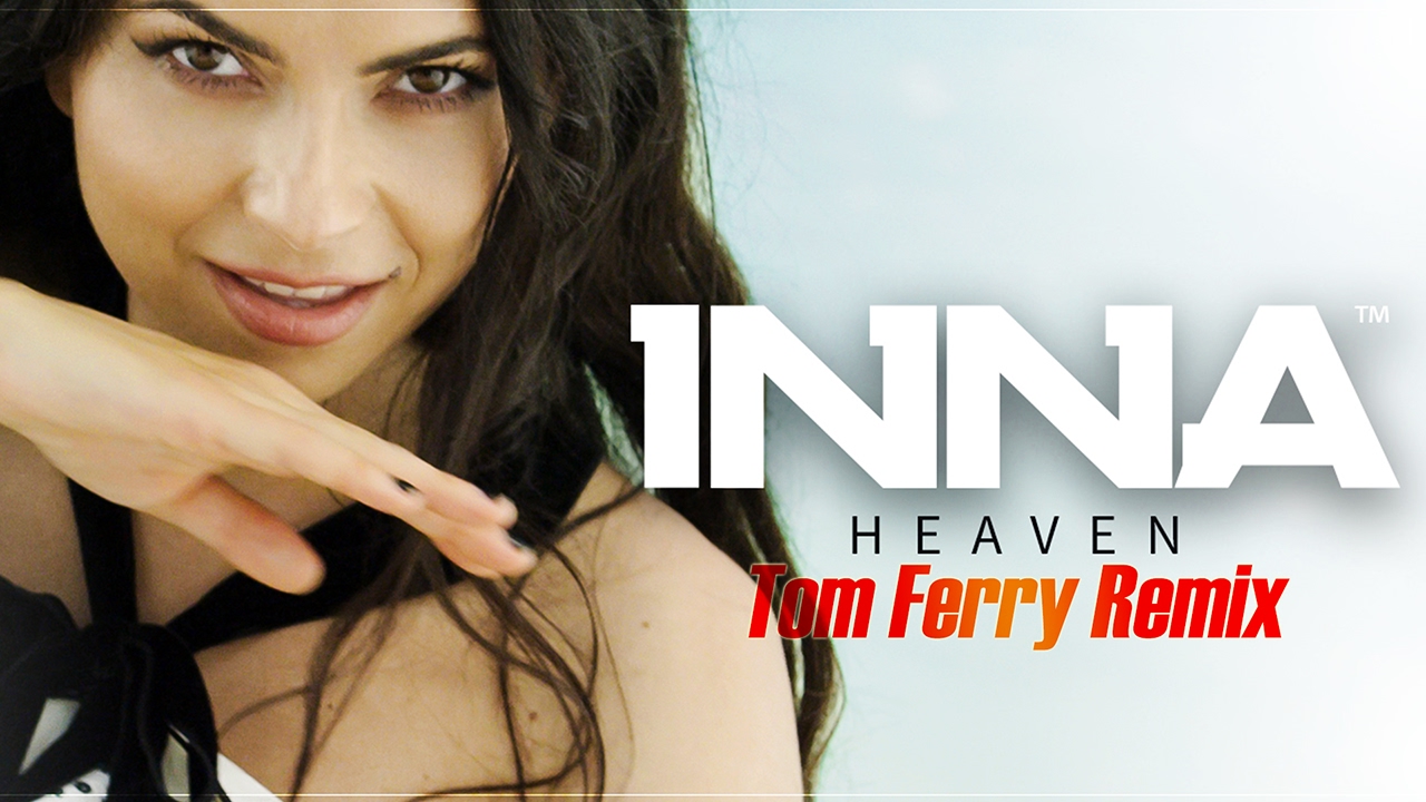 INNA - Heaven | Tom Ferry Remix