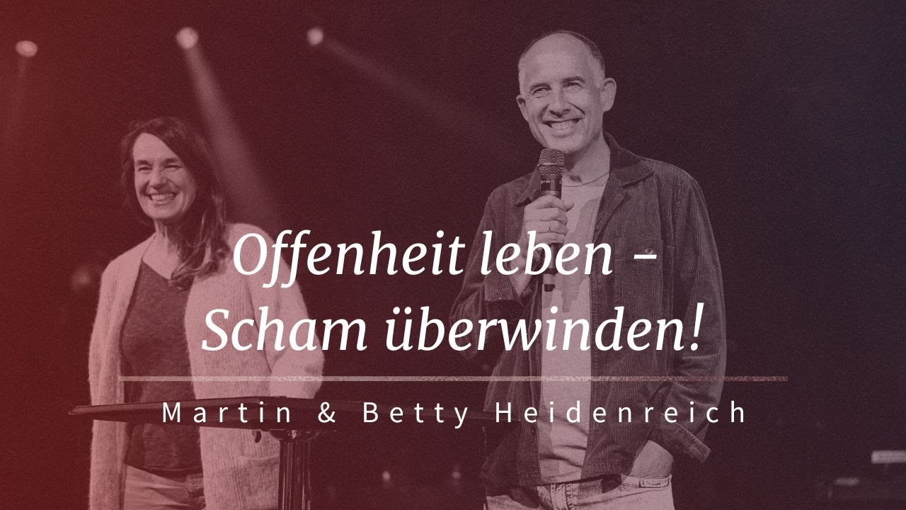 Offenheit leben - Scham überwinden! | Martin & Betty Heidenreich | Hoffnungsvoll Konferenz
