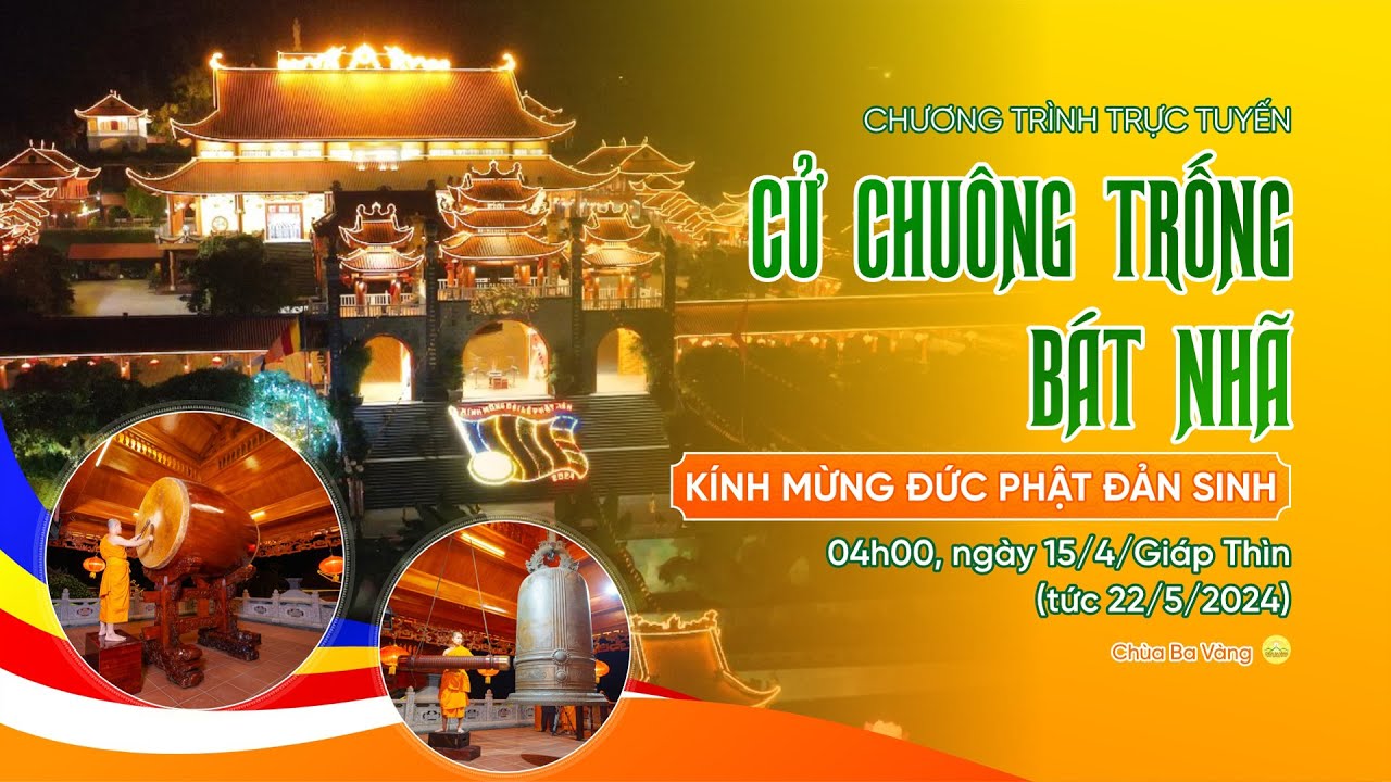 🔴 Cử chuông trống bát nhã - Kính mừng Đức Phật đản sinh, ngày 15/4/Giáp Thìn