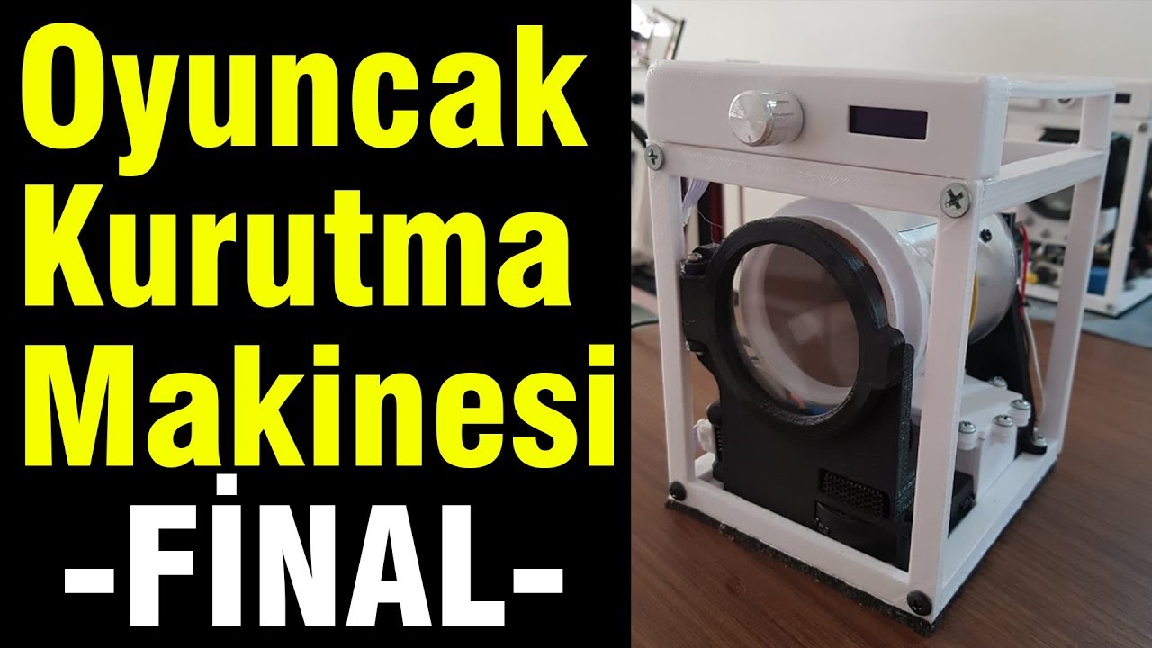 Oyuncak Kurutma Makinesi Part#3 (Final)