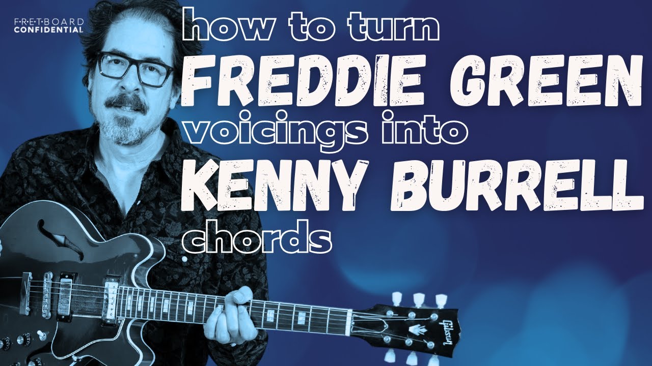 How To Turn Freddie Green Voicings Into Kenny Burrell Chords
