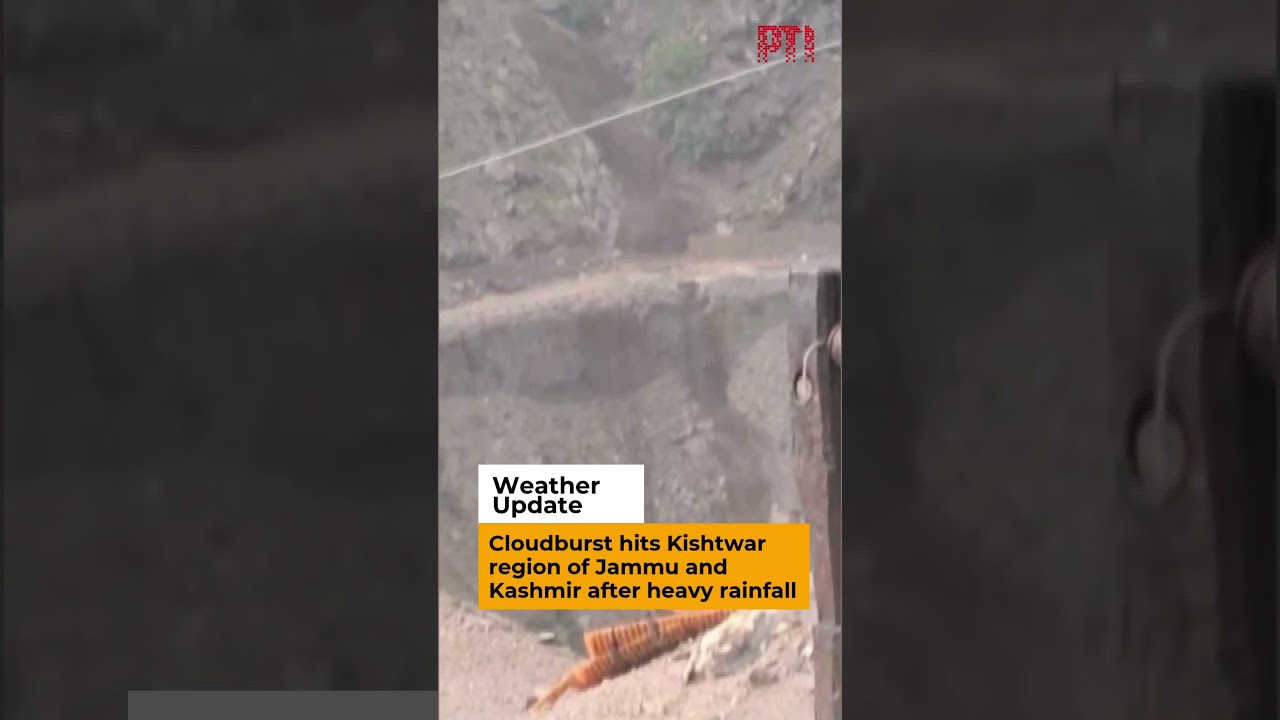 Cloudburst hits Kishtwar region of Jammu and Kashmir after heavy rainfall