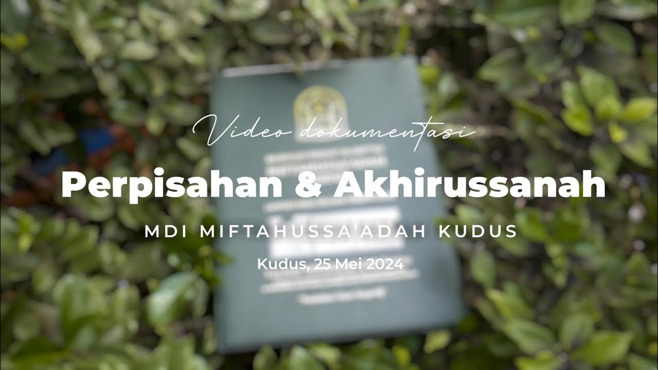 Video Dokumentasi | Akhirussanah & Perpisahan Angkatan-1 | MDI Miftahussa'adah Kudus