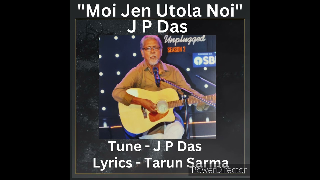 Moi Jen Utola Noi / J P Das / Tune - J P Das / Lyrics - Tarun Sarma
