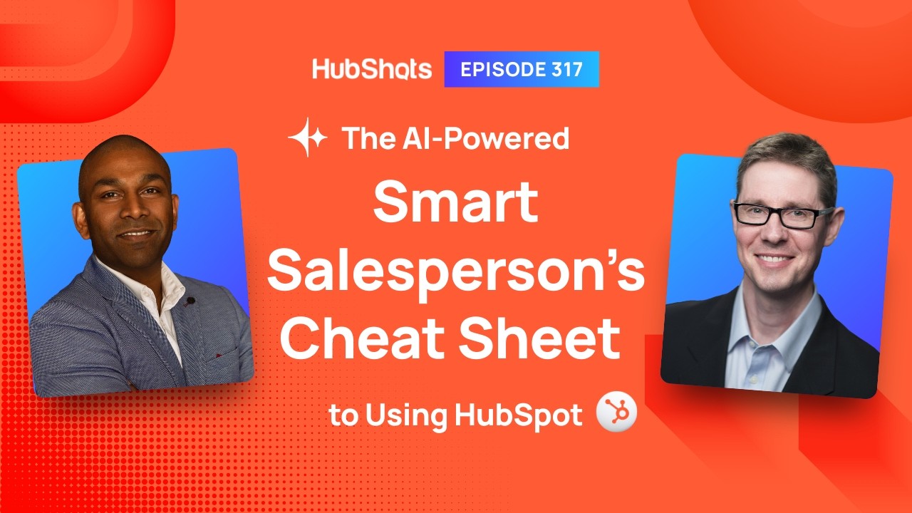 317: The AI-Powered Smart Salesperson’s Cheat Sheet to Using HubSpot