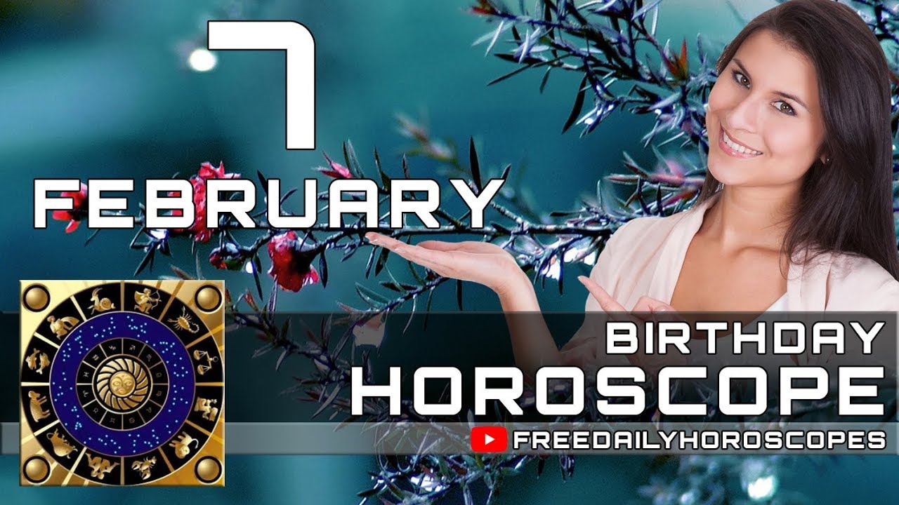 February 7 - Birthday Horoscope Personality
