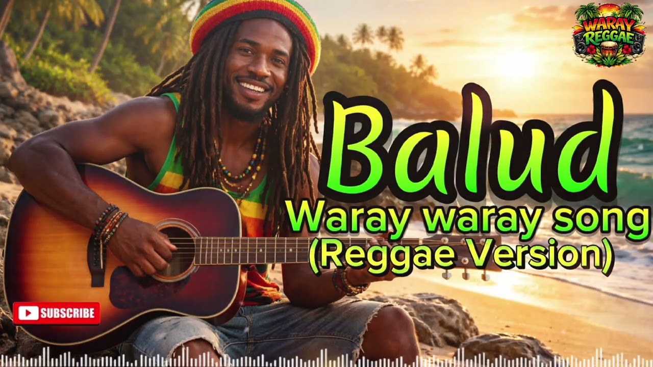 BALUD|(REGGAE VERSION) WARAY-WARAY SONG|CHA-CHA REGGAE 🌿|Waray Reggae|PLEASE SUBSCRIBE 