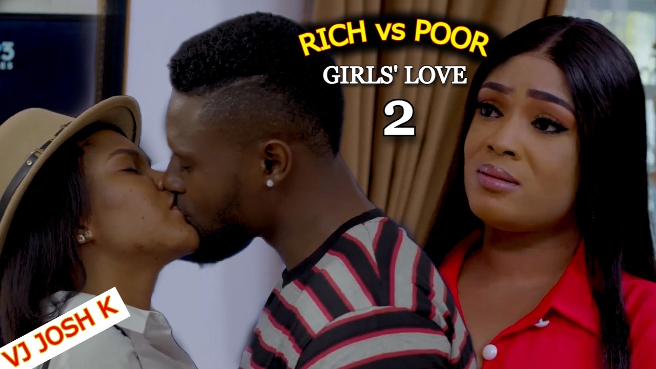 RICH vs POOR GIRLS LOVE Part 2 👉 @VJ-JoshK4NigerianMovies  👈 TRANSLATED NIGERIAN MOVIE 2025