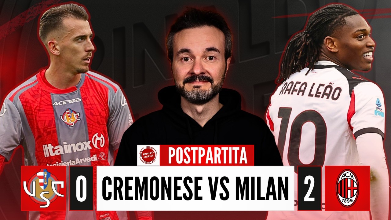 CREMONESE-MILAN 0-2, CHE FATICA! Ma arrivano 3 punti d’oro! | Postpartita con RINALDO MORELLI