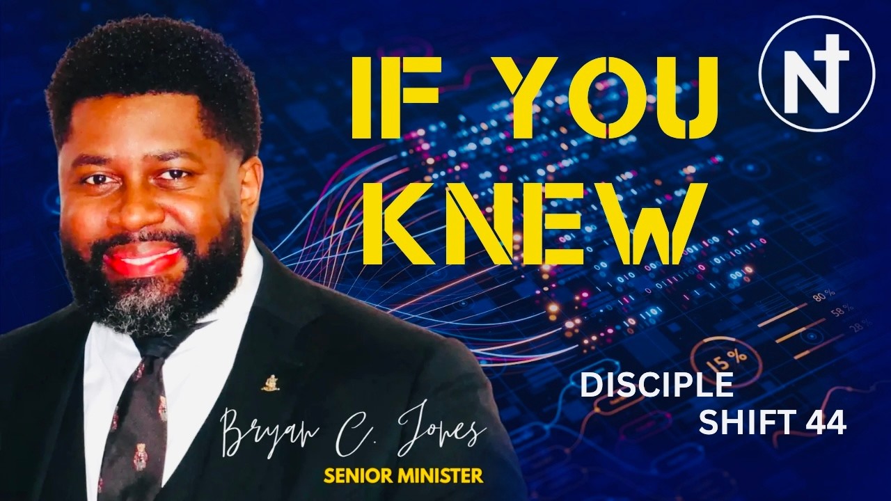 If You Knew | Disciple Shift 44 | Bryan C. Jones, Senior Minister