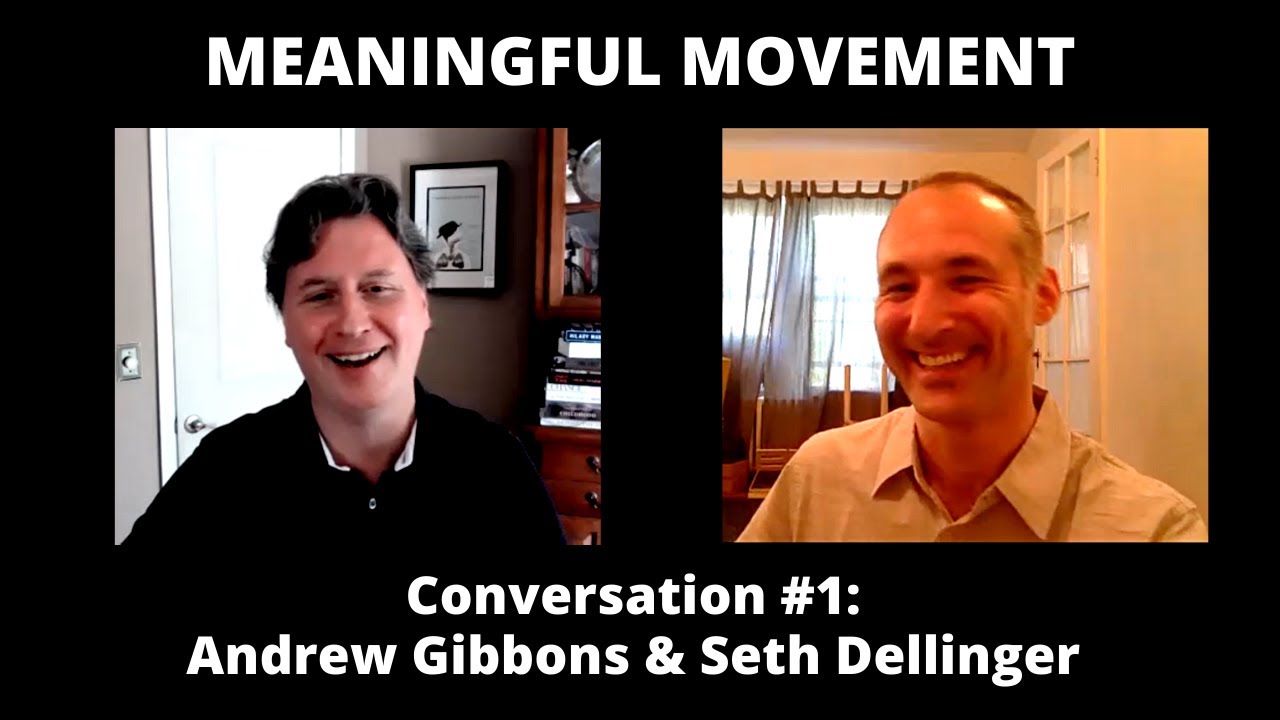 Meaningful Movement - Conversations About Practice #1: Andrew Gibbons & Seth Dellinger