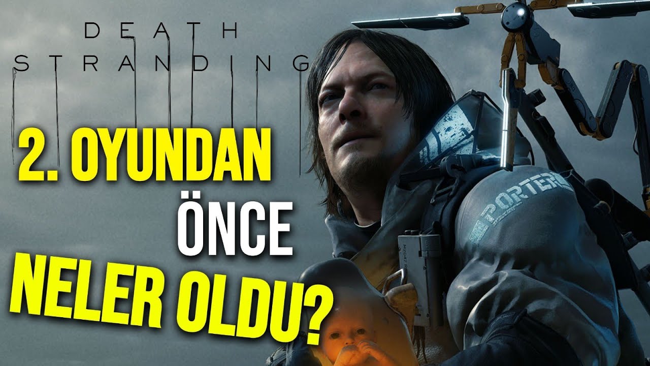 DEATH STRANDING 2 ÖNCESİ NELER YAŞANDI? - Death Stranding Tüm Hikaye & Lore