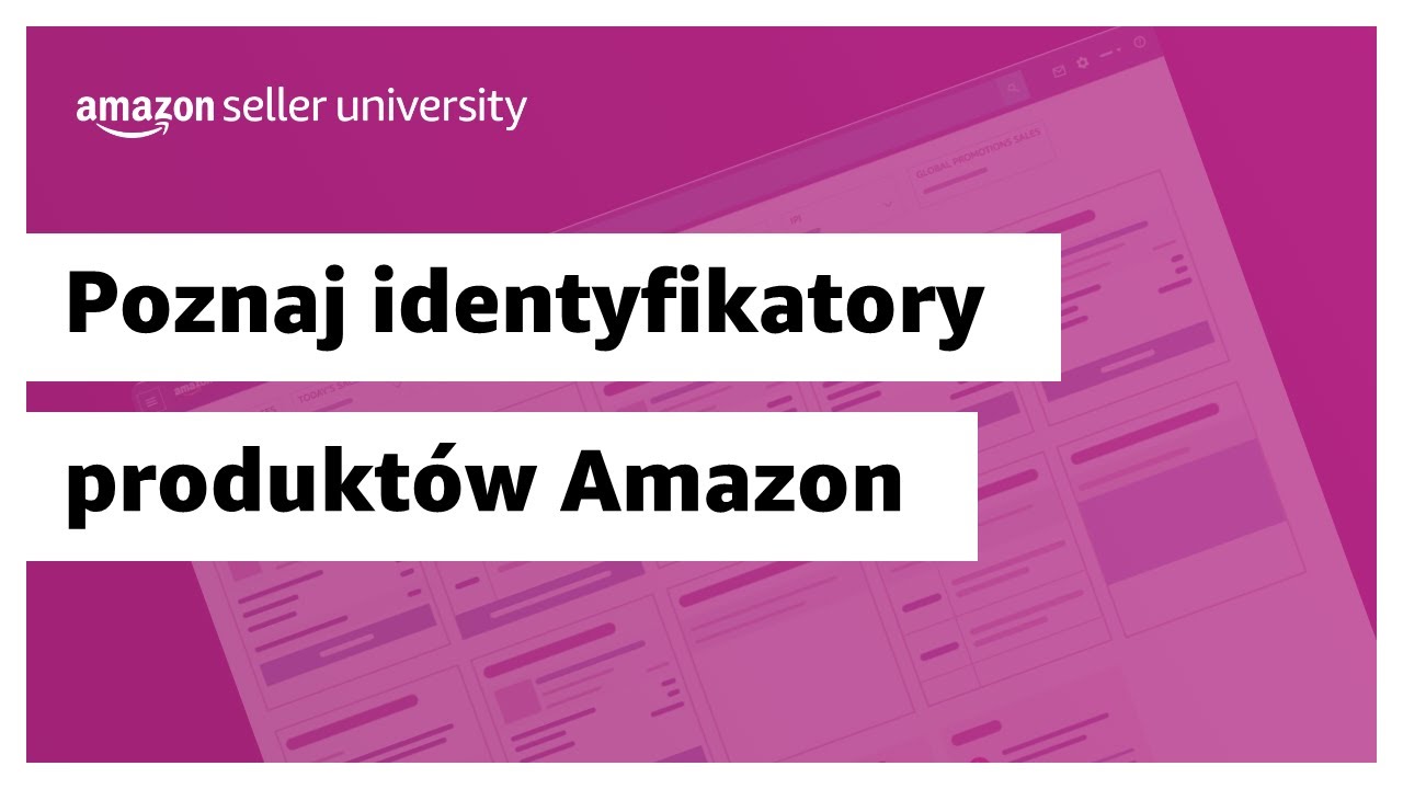 Poznaj identyfikatory produktów Amazon | Sprzedaż na Amazon