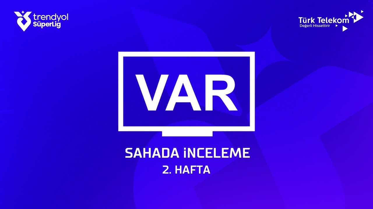 Trendyol Süper Lig 2. Hafta - VAR Kayıtları – Sahada İnceleme