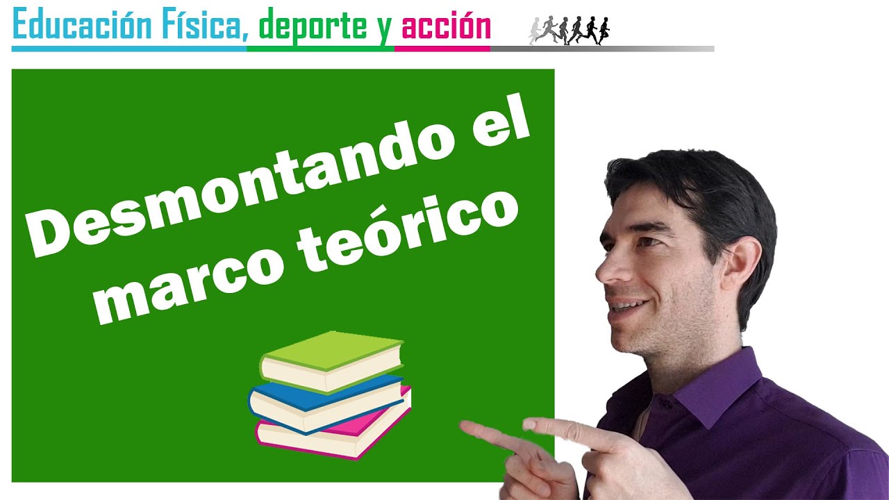 Desmontando el MARCO TEÓRICO: fundamento y estructura