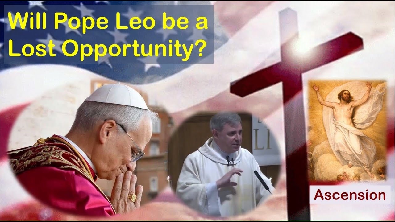 WILL POPE LEO BE A LOST OPPORTUNITY? - Ascension, 2025
