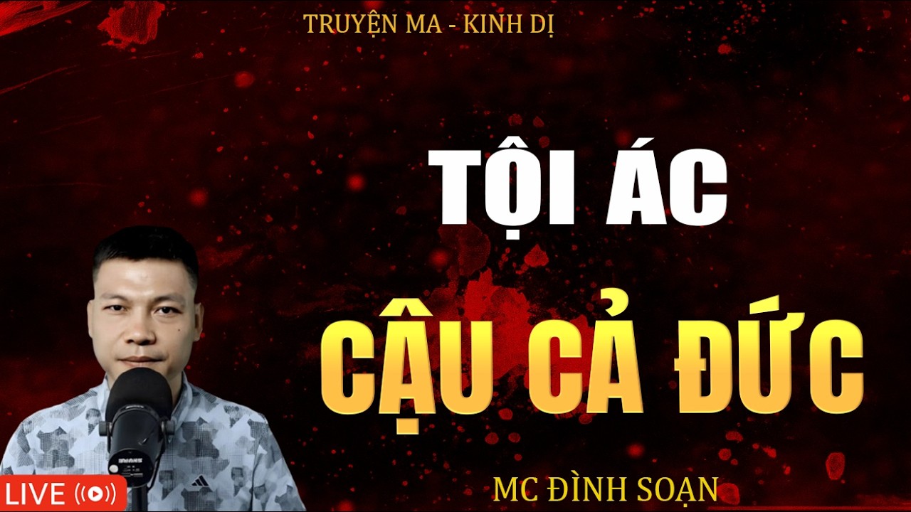 TỘI ÁC CẬU CẢ ĐỨC | Truyện Ma Kinh Dị - Tuyển Tập Truyện Ma Đình Soạn Hay 2026