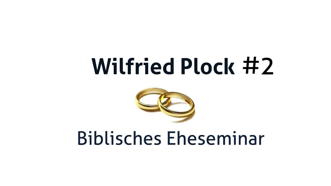 Wilfried Plock: Wesen und Bedürfnisse von Mann und Frau/ biblisches Eheseminar Teil 2