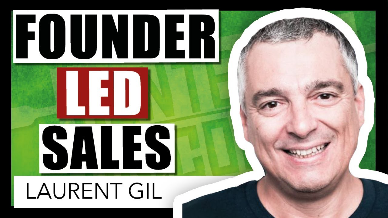 The Founders Edition, Episode 6 - Laurent Gil - Founder Led Sales