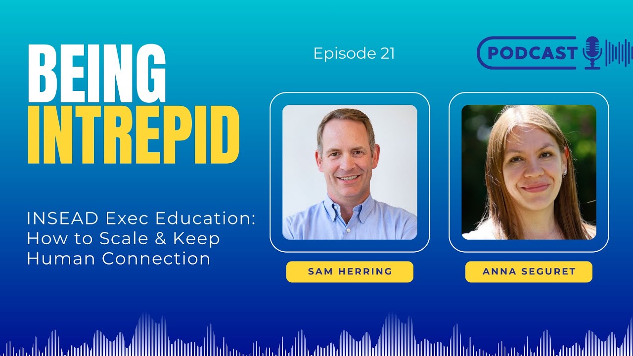 INSEAD Exec Education: How to Scale & Keep Human Connection