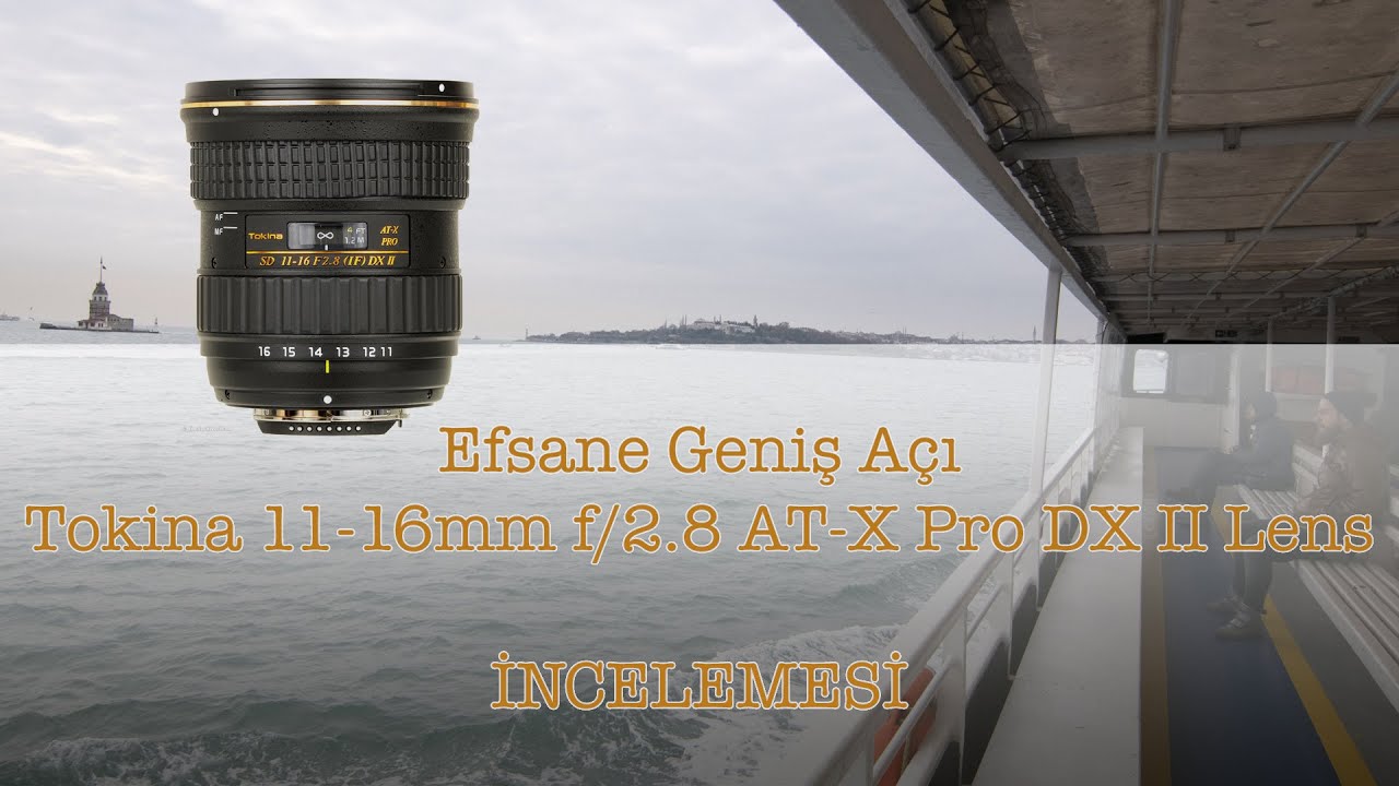 Efsane Geniş Açı Tokina 11-16mm f/2.8 AT-X Pro DX II Lens  İncelemesi