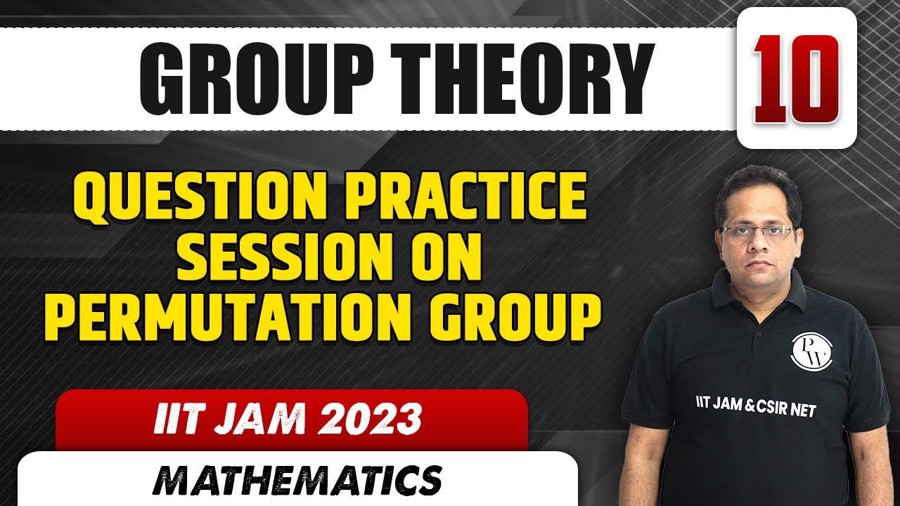 Question Practice Session on Permutation Group | Group Theory 10 | Mathematics | IIT JAM 2023