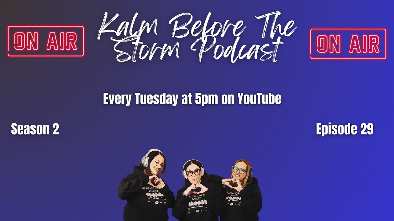 Kalm Before The Storm Podcast Season 2 Ep 29