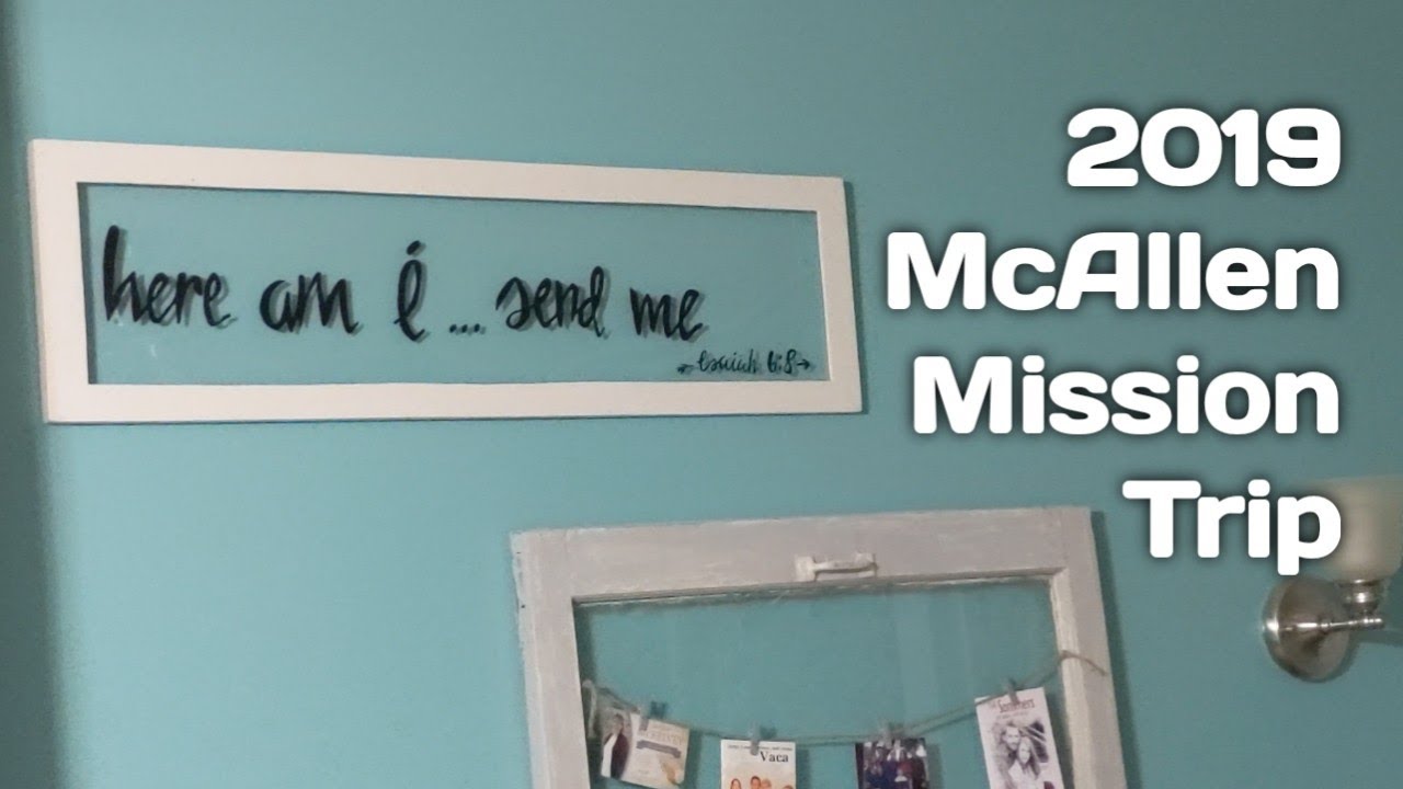 2019 McAllen Mission Trip Recap