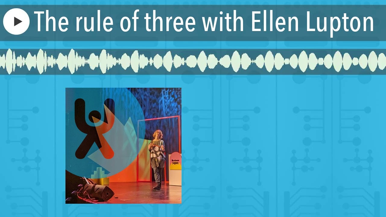 The rule of three with Ellen Lupton