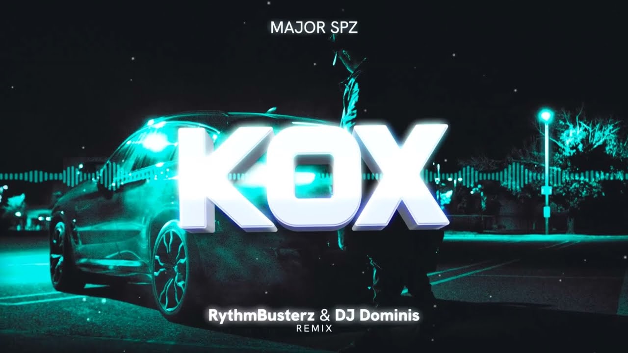 MAJOR SPZ - Kox (@RythmBusterz & DJ Dominis Remix)