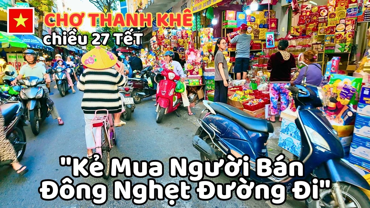 Chợ Thanh Khê Chiều 27 TếT Bính Ngọ 2026 , Rộn Ràng Sắc Xuân 