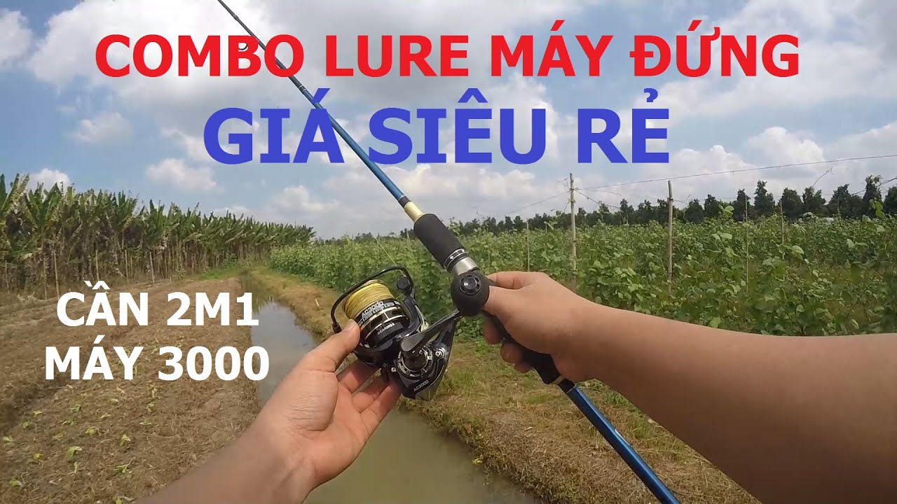 COMBO LURE MÁY ĐỨNG GIÁ RẺ - CẦN SHIMANO 2 NGỌN MÁY AC3000 - RA MẮT NHÁI HƠI PHAN MINH LUÂN