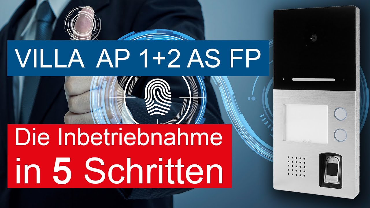 In 5 Schritten die Türstation VILLA AP 1 + 2 AS FP mit Fingerprint + Bluetooth in Betrieb nehmen.