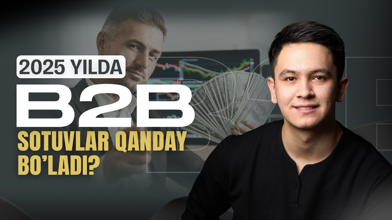 2025 yilda B2B / B2C sotuvlar | Nimalar o'zgardi?