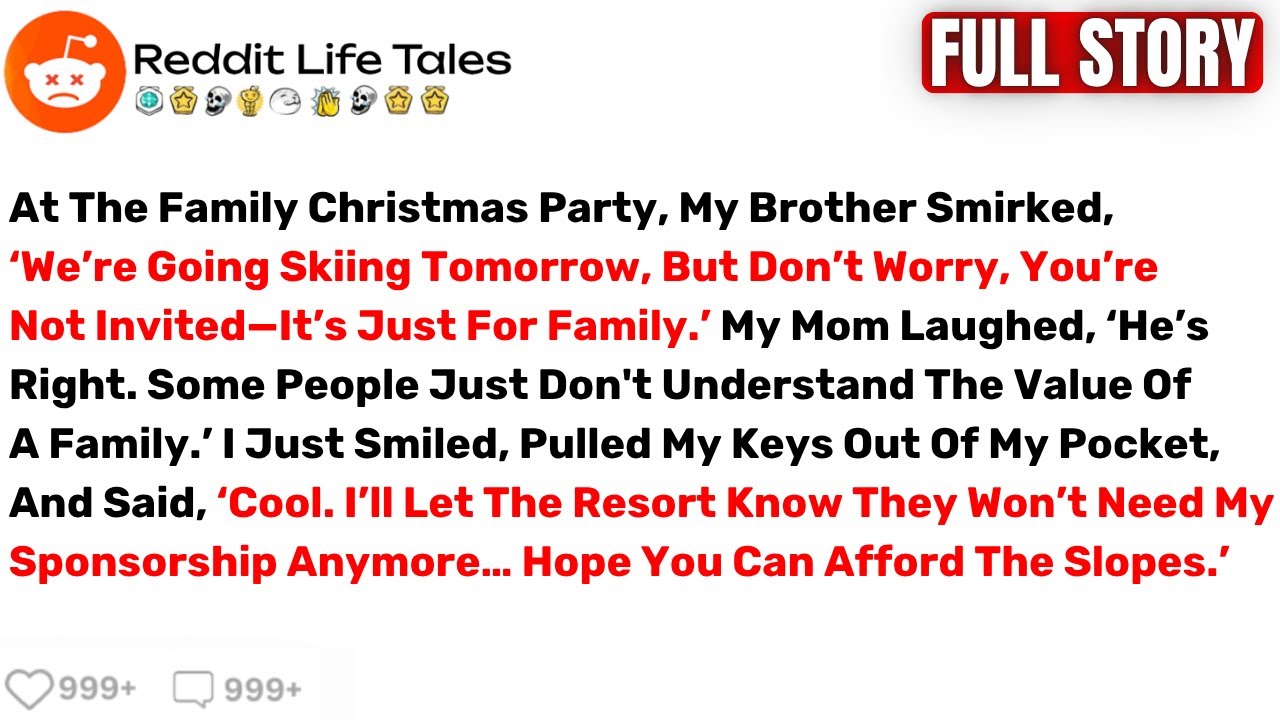 At the Family Christmas Party, My Brother Smirked, ‘We’re Going Skiing... - Best Reddit Stories