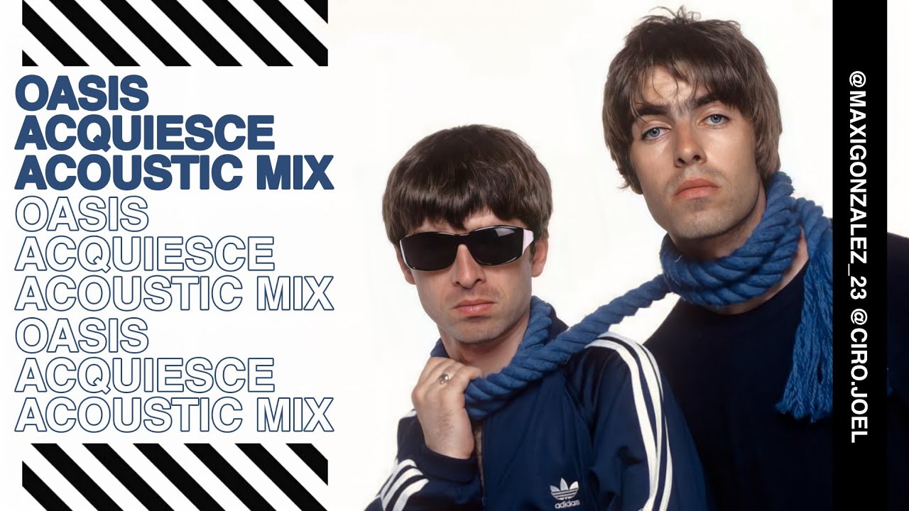 OASIS - ACQUIESCE (ACOUSTIC VERSION)