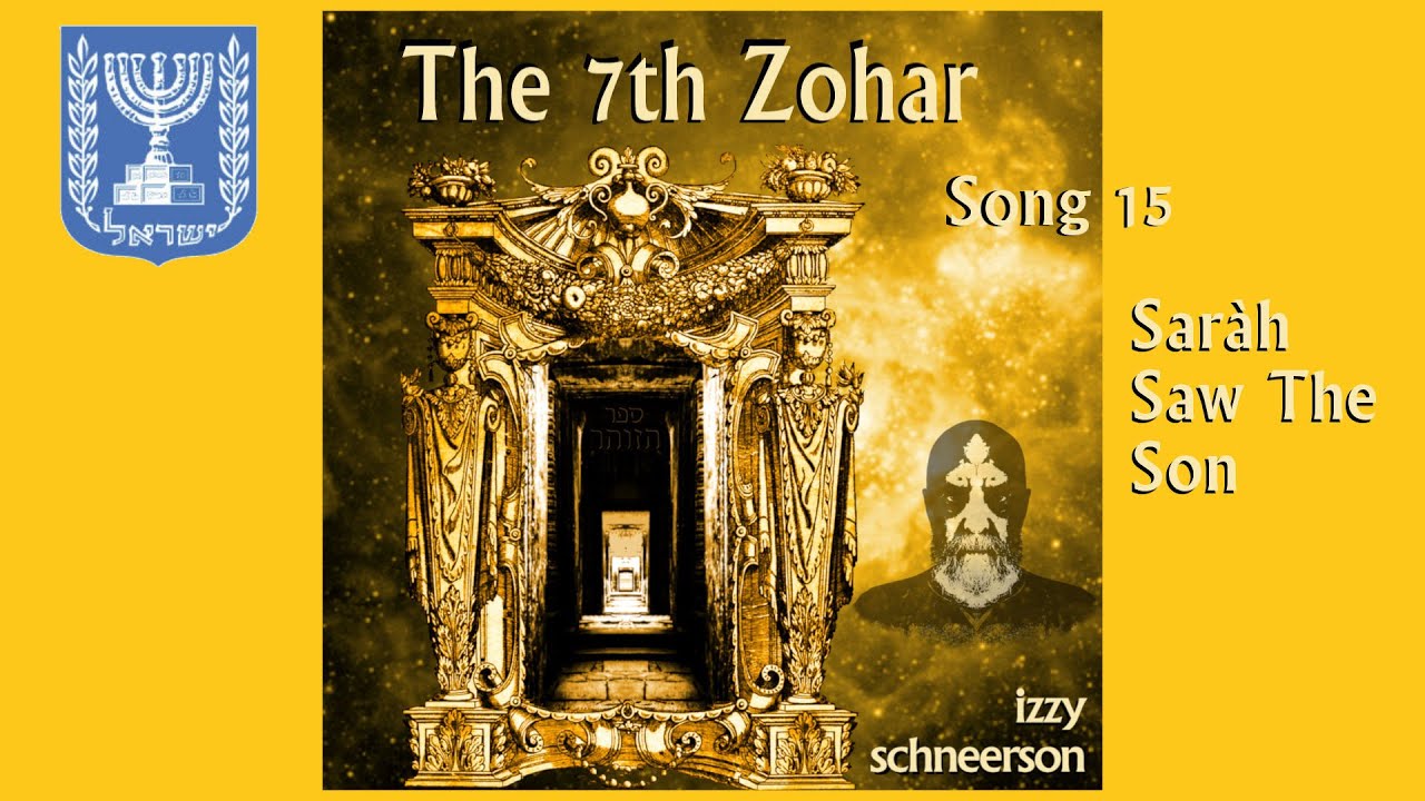 Holy Kabbalah: The 7th Zohar, Song 15: Saràh Saw The Son