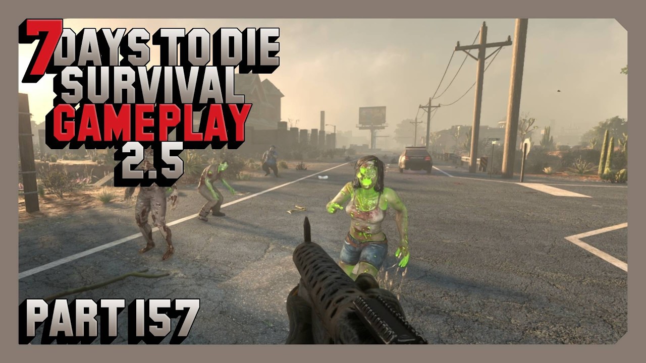 7 Days To Die Survival Gameplay 2.5 - Part 157