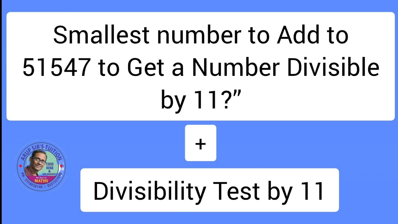 How Much to Add to 51547 to Get a Number Divisible by 11?”