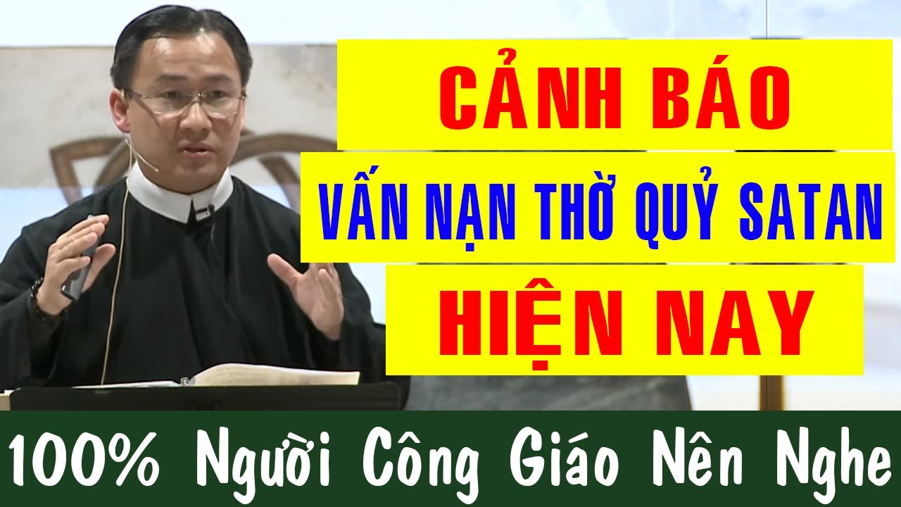 CẢNH BÁO VẤN NẠN THỜ QUỶ SATAN HIỆN NAY |Bài Giảng Để Đời Của Lm Phêrô Nguyễn Bá Quốc Linh