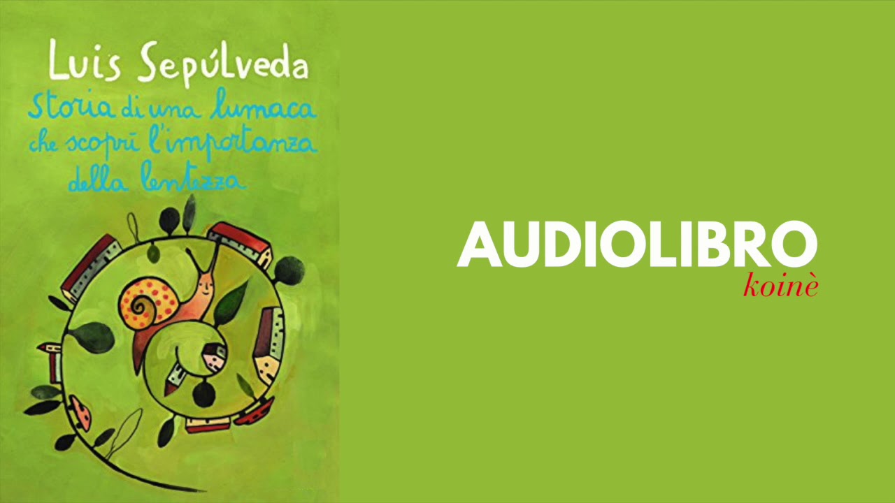 Storia di una lumaca che scoprì l'importanza della lentezza
